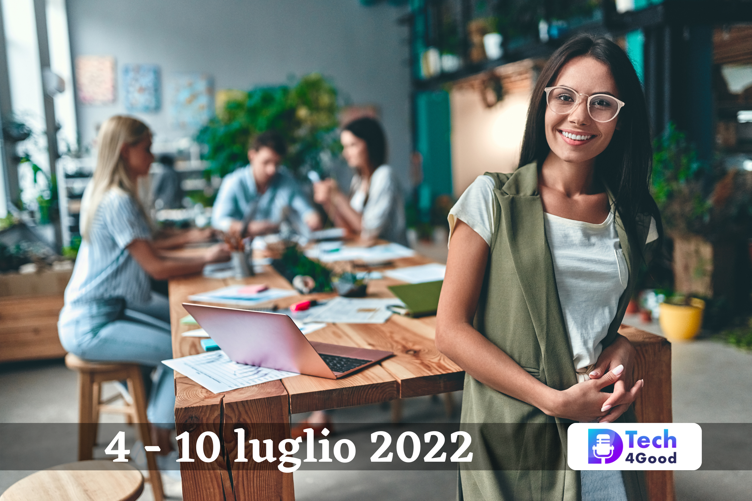 4 - 10 luglio 2022 TRASFORMAZIONE DIGITALE, INNOVAZIONE E SMARTWORKING